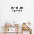 Vinyl Wall Art Decal - Don't Be Lazy Do Your Routine - 8.5" x 22" - Modern Inspirational Skin Care Quote Sticker For Home Bedroom Makeup Mirror Face Body Spa Decor 2