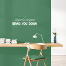 Vinyl Wall Art Decal - Never Let Anyone Bring You Down - 7" x 25" - Trendy Motivational Positive Lifestyle Quote Sticker For Bedroom Living Room School Office Coffee Shop Gym Fitness Decor 2