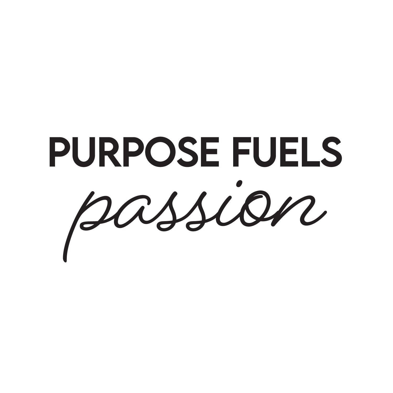 Vinyl Wall Art Decal - Purpose Fuels Passion - Modern Motivational Quo