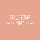 Vinyl Wall Art Decal - Free Your Mind - 9.5" x 25" - Trendy Inspirational Positive Lifestyle Quote Sticker For Bedroom Closet Living Room Office School Classroom Coffee Shop Decor 1