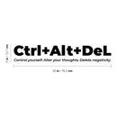 Vinyl Wall Art Decal - Ctrl + Alt + Del - 5" x 30" - Trendy Motivational Fun Positive Quote Sticker For Home Living Room Office School Classroom Coffee Shop Gym Fitness Lifestyle Decor 4