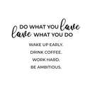 Vinyl Wall Art Decal - Do What You Love What You Do - Inspirational Workplace Bedroom Apartment Decor Decals - Modern Indoor Outdoor Home Living Room Office Quotes (14" x 23"; Black) 1