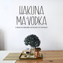Vinyl Wall Art Decal - Hakuna Ma'Vodka - Trendy Sarcastic Funny Adult Joke Quote Sticker For Home Kitchen Dining Room Bar Restaurant Storefront Decor 2