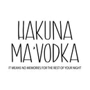 Vinyl Wall Art Decal - Hakuna Ma'Vodka - 30" x 45" - Trendy Sarcastic Funny Adult Joke Quote Sticker For Home Kitchen Dining Room Bar Restaurant Storefront Decor 1