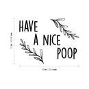 Vinyl Wall Art Decal - Have A Nice Poop - 7.5" x 10" - Trendy Motivational Funny Joke Design Quote Sticker For Home Bedroom Closet Mirror Bathroom Decor 4