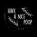 Vinyl Wall Art Decal - Have A Nice Poop - 7.5" x 10" - Trendy Motivational Funny Joke Design Quote Sticker For Home Bedroom Closet Mirror Bathroom Decor 4