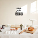 Vinyl Wall Art Decal - Food Is The Ingredient That Binds Us Together - 12" x 13" - Trendy Lovely Quote Sticker For Home Kitchen Dining Room Restaurant Coffee Shop Storefront Decor 3