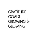 Vinyl Wall Art Decal - Gratitude Goals Growing Glowing - Trendy Lovely Inspirational Optimistic Quote Sticker For Home Bedroom Closet Living Room Playroom School Office Decor 1