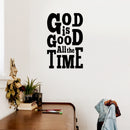 Vinyl Wall Art Decal - God Is Good All The Time - 32" x 22" - Modern Inspirational Lovely Spiritual Quote Sticker For Bedroom Closet Coffee Shop Religious Center Decor 3