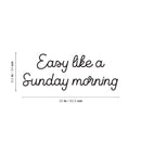 Vinyl Wall Art Decal - Easy Like A Sunday Morning - 9.5" x 25" - Trendy Lovely Funny Positive Quote Sticker For Home Bedroom Family Living Room Playroom Coffee Shop Storefront Decor 4