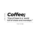 Vinyl Wall Art Decal - Coffee. Cup Of Hope In A World - 5. Trendy Funny Joke Caffeine Lovers Quote Sticker For Home Kitchen Office Coffee Shop Restaurant Storefront Decor 4