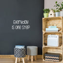 Vinyl Wall Art Decal - Everyday Is One Step - 12.5" x 25" - Trendy Fun Motivational Good Vibes Quote Sticker For Home Living Room Classroom School Office Coffee Shop Gym Fitness Decor 3