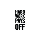 Vinyl Wall Art Decal - Hard Work Pays Off - 35" x 17" - Trendy Motivational Positive Healthy Quote Sticker For Office Workout Room Yoga CrossFit Center Gym Fitness Lifestyle Decor 1