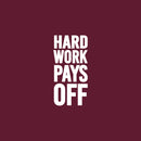 Vinyl Wall Art Decal - Hard Work Pays Off - 35" x 17" - Trendy Motivational Positive Healthy Quote Sticker For Office Workout Room Yoga CrossFit Center Gym Fitness Lifestyle Decor 1