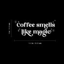 Vinyl Wall Art Decal - Coffee Smells Like Magic - 6" x 14.5" - Trendy Fun Caffeine Lovers Quote Sticker For Home Living Room Kitchen Office Coffee Shop Restaurant Storefront Decor 4