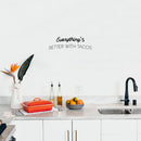 Vinyl Wall Art Decal - Everything's Better With Tacos - 7.5" x 25" - Modern Inspirational Funny Quote Sticker For Home Kitchen Restaurant Store Dining Room Decor 3