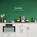 Vinyl Wall Art Decal - Everything's Better With Tacos - 7.5" x 25" - Modern Inspirational Funny Quote Sticker For Home Kitchen Restaurant Store Dining Room Decor 3
