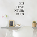 Vinyl Wall Art Decal - His Love Never Fails - 23" x 17" - Trendy Inspiring Spiritual Lovely Positive Quote Sticker For Home Bedroom Closet Living Room Office Coffee Shop Decor 2