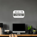 Vinyl Wall Art Decal - Hello My Name Is A Bad Idea - 13" x 20" - Trendy Funny Sarcastic Joke Quote Sticker For Home Bedroom Living Room Office Coffee Shop Humor Decor 3