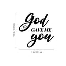 Vinyl Wall Art Decal - God Gave Me You - 14.5" x 15" - Modern Spiritual Lovely inspirational Quote Sticker For Home Bedroom Living Room Closet Coffee Shop Religious Center Decor 4