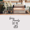 Vinyl Wall Art Decal - Give Thanks Eat Pie - 19" x 18" - Grateful Inspirational Thanksgiving Season Quote Sticker For Home Entry Door Dining Room Storefront Decor 2