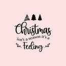 Vinyl Wall Art Decal - Christmas Isn't A Season It's A Feeling - 18" x 18.5" - Holiday Season Trendy Seasonal Quote Sticker For Home School Living Room Office Classroom Store Decor 1