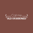 Vinyl Wall Art Decal - Call Me Old Fashioned - 6" x 25" - Modern Inspiring Lovely Style Quote Sticker For Home Bedroom Closet Bathroom Living Room Boutique Beauty Saloon Office Decor 1