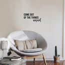 Vinyl Wall Art Decal - Come Out Of The Things Unsaid - 12. Trendy Inspirational Optimistic Vibes Quote Sticker For Home Bedroom Closet Living Room School Office Coffee Shop Decor 3