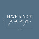Vinyl Wall Art Decal - Have A Nice Poop - 9" x 20" - Trendy Motivational Funny Sarcastic Joke Quote Sticker For Home Bathroom Office Restaurant School Coffee Shop Restrooms Decor 4