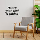 Vinyl Wall Art Decal - Honey Your Soul Is Golden - 7.5" x 12" - Modern Inspirational Optimistic Quote Sticker For Home Office Bedroom Closet Boutique Beauty Salon Decor 2