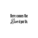 Vinyl Wall Art Decal - Here Comes The Love Of Your Life - Trendy Lovel Inspirational Weddings Quote Sticker For Baby's Nursery Playroom Daycare Wedding Entrance Decor 1