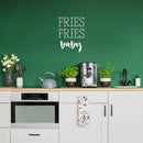 Vinyl Wall Art Decal - Fries Fries Baby - 16" x 22" - Food Trendy Inspirational Funny Quote Sticker For Girls Teen Bedroom Kids Home Kitchen Living Room Store Decor 3