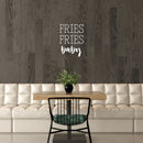 Vinyl Wall Art Decal - Fries Fries Baby - 16" x 22" - Food Trendy Inspirational Funny Quote Sticker For Girls Teen Bedroom Kids Home Kitchen Living Room Store Decor 2