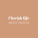 Vinyl Wall Art Decal - Cherish Life And Let It Cherish You - 25" x 9" - Modern Inspirational Quote Sticker For Home Office Bedroom Living Room Decor 1