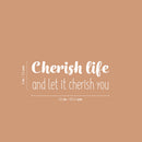 Vinyl Wall Art Decal - Cherish Life And Let It Cherish You - 25" x 9" - Modern Inspirational Quote Sticker For Home Office Bedroom Living Room Decor 4