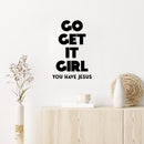 Vinyl Wall Art Decal - Go Get It Girl You Have Jesus - 16.5" x 11" - Modern Inspiring Lovely Faith Quote Sticker For Home Bedroom Closet Living Room Family Room Religious Center Decor 2