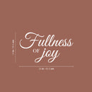 Vinyl Wall Art Decal - Fullness Of Joy - 14" x 25" - Modern Lovely Inspirational Faith Quote Sticker For Home Bedroom Living Room Playroom Kids Room Office Coffee Shop Decor 3