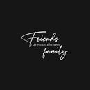 Vinyl Wall Art Decal - Friends Are Our Chosen Family - 15" x 25" - Modern Inspirational Positive Quote Sticker For Home Office School Friends Kids Room Bedroom Friendship Decor 1