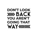 Vinyl Wall Art Decal - Don't Look Back You're Not Going That Way - Trendy Good Vibes Motivational Optimistic Quote Sticker for Bedroom Kids Room Living Room Playroom Office Decor 1