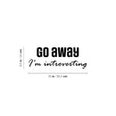 Vinyl Wall Art Decal - Go Away I'm Introverting - 9.5" x 25" - Modern Lovely Inspiring Self Esteem Quote Sticker For Home Bedroom Playroom Classroom School Office Coffee Shop Decor 4