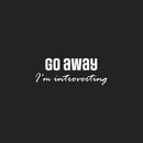 Vinyl Wall Art Decal - Go Away I'm Introverting - 9.5" x 25" - Modern Lovely Inspiring Self Esteem Quote Sticker For Home Bedroom Playroom Classroom School Office Coffee Shop Decor 1
