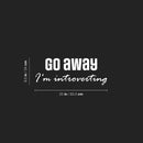 Vinyl Wall Art Decal - Go Away I'm Introverting - 9.5" x 25" - Modern Lovely Inspiring Self Esteem Quote Sticker For Home Bedroom Playroom Classroom School Office Coffee Shop Decor 4