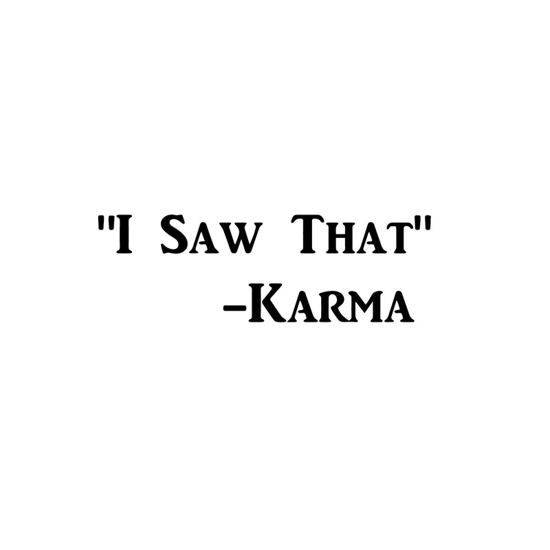 Karma I Saw That Wall Art Decal - 2. Decoration Vinyl Sticker-Black 5