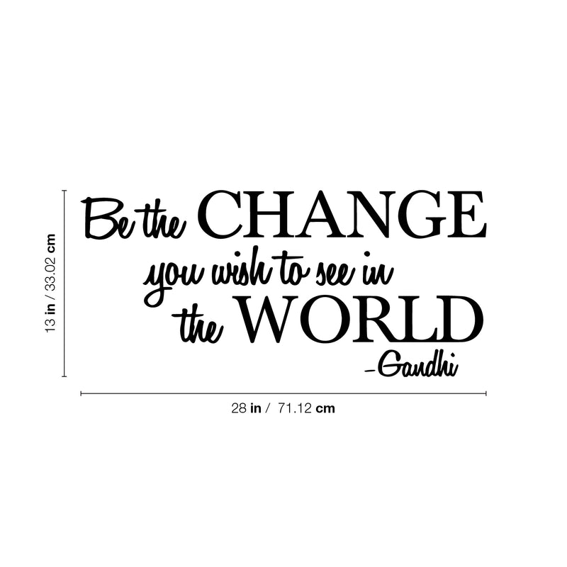 Vinyl Wall Decal Sticker - Be The Change You Wish to See in The World - Inspirational Gandhi Quote - 13" x 28" Living Room Bedroom Wall Art Decor - Motivational Work Quotes Removable Sticker Decals 3