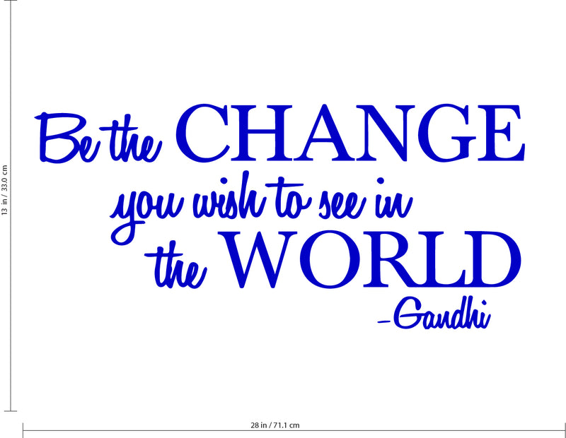 Vinyl Wall Decal Sticker - Be The Change You Wish to See in The World - Inspirational Gandhi Quote - 13" x 28" Living Room Wall Art Decor - Motivational Work Quote Peel and Stick (13" x 28"; Blue) 2