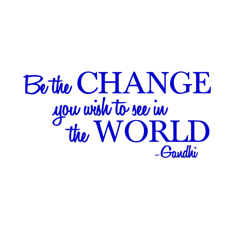 Vinyl Wall Decal Sticker - Be The Change You Wish to See in The World - Inspirational Gandhi Quote - 13" x 28" Living Room Wall Art Decor - Motivational Work Quote Peel and Stick (13" x 28"; Blue) 4