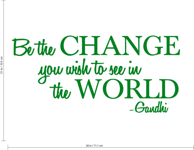 Vinyl Wall Decal Sticker - Be The Change You Wish to See in The World - Inspirational Gandhi Quote - 13" x 28" Living Room Wall Art Decor - Motivational Work Quote Peel and Stick (13" x 28"; Green) 2