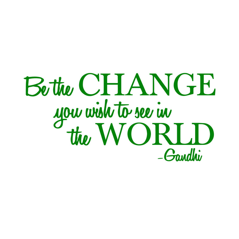 Vinyl Wall Decal Sticker - Be The Change You Wish to See in The World - Inspirational Gandhi Quote - 13" x 28" Living Room Wall Art Decor - Motivational Work Quote Peel and Stick (13" x 28"; Green) 3