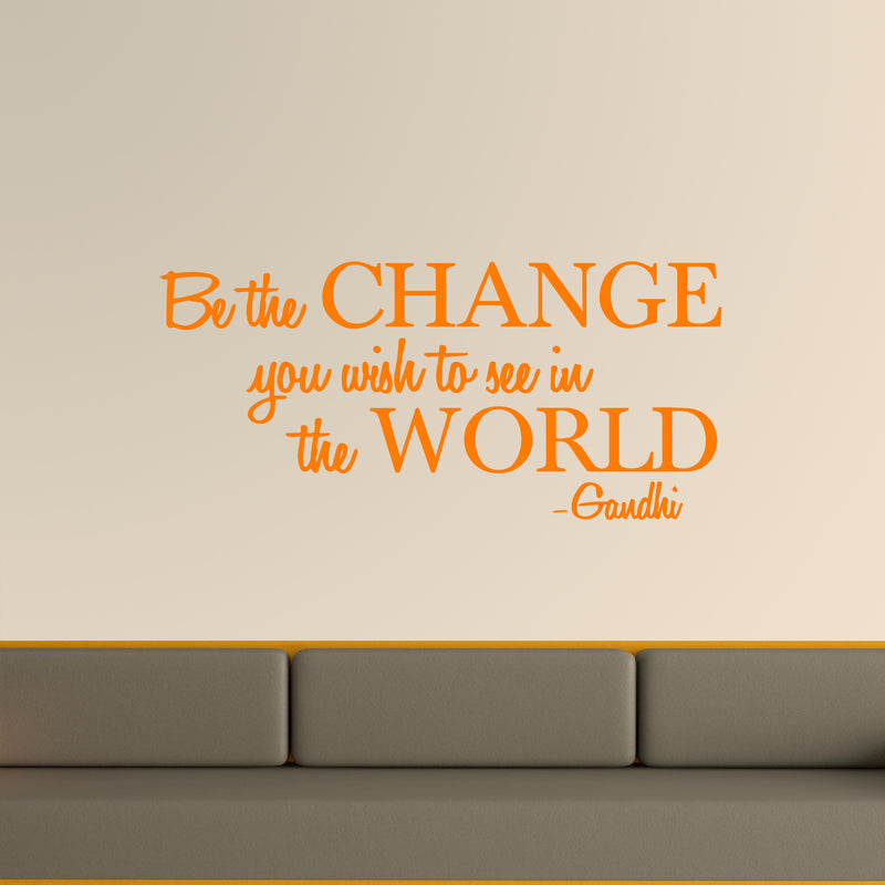 Vinyl Wall Decal Sticker - Be The Change You Wish to See in The World - Inspirational Gandhi Quote - 13" x 28" Living Room Wall Art Decor - Motivational Work Quote Peel and Stick (13" x 28"; Orange) 1