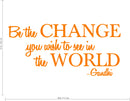 Vinyl Wall Decal Sticker - Be The Change You Wish to See in The World - Inspirational Gandhi Quote - 13" x 28" Living Room Wall Art Decor - Motivational Work Quote Peel and Stick (13" x 28"; Orange) 2